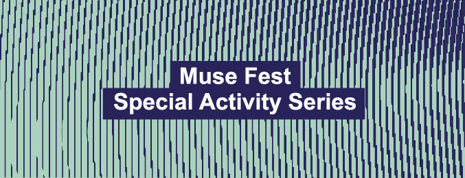 muse fest 2017_special activity series